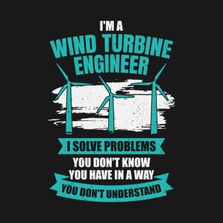 I'm A Wind Turbine Engineer Engineering Gift T-Shirt