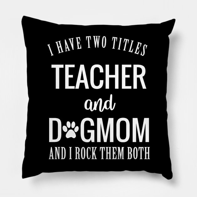 Teacher and Dog Mom Pillow by martinroj