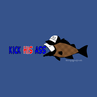 KICK HIS ASS SEABASS T-Shirt