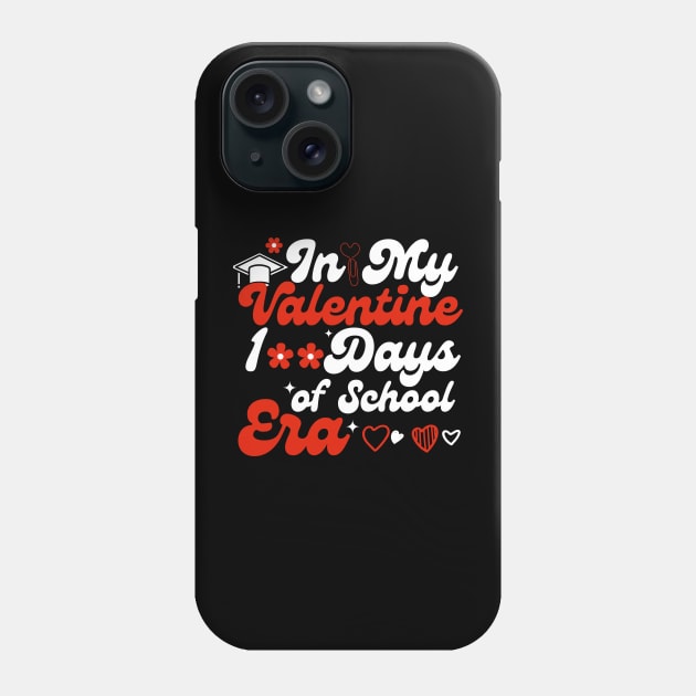 In My 100 Days Of School Era Teacher Kids valentine Of School Phone Case by click2print