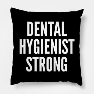 Dental Hygienist Strong Pillow