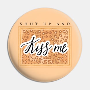 Shut up and Kiss me lettering. Leopard pattern and chain. Quote design. Pin