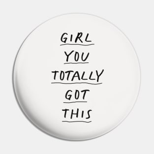 Girl You Totally Got This by The Motivated Type Pin