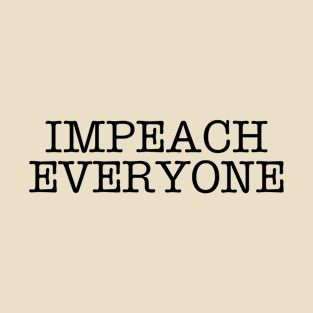 Impeach Everyone T-Shirt