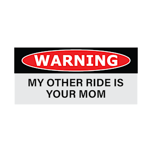 My Other Ride Is Your Mom funny bumper car T-Shirt