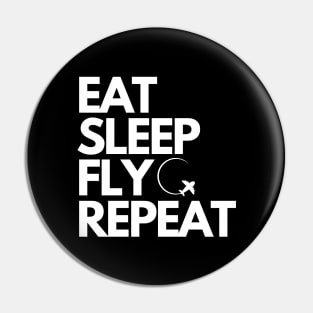 Eat Sleep Fly Repeat Pin