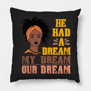 He Had A Dream Black History American History Melanin Women Pillow