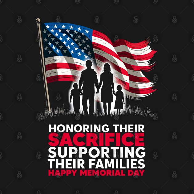 Honoring their sacrifice supporting their Families Happy Memorial day  | Veteran lover gifts by T-shirt US