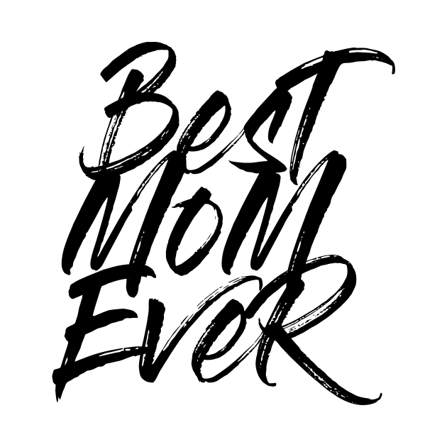 Best Mom Ever Black Brush Stroke Statement Shirt T-Shirt by WP - Word Play