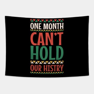 One Month Can't Hold Our History Black History Month Gift Tapestry