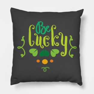 Saint Patricks Day - St. Patty's Day- Be Lucky Pillow