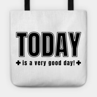 Today is a very good day Tote