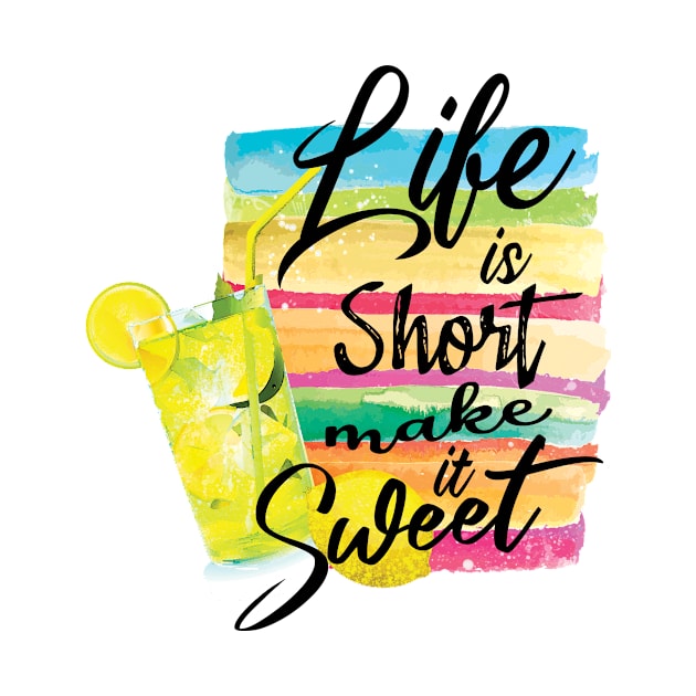 life is short make is sweet by Samphelinshop