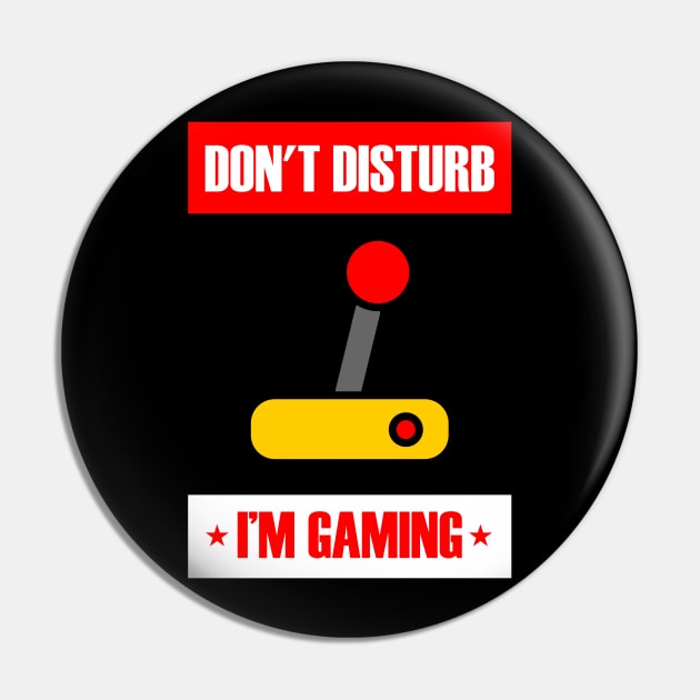 Don't Disturb I'm Gaming Pin by busines_night