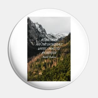 Mountains are the cathedrals Pin