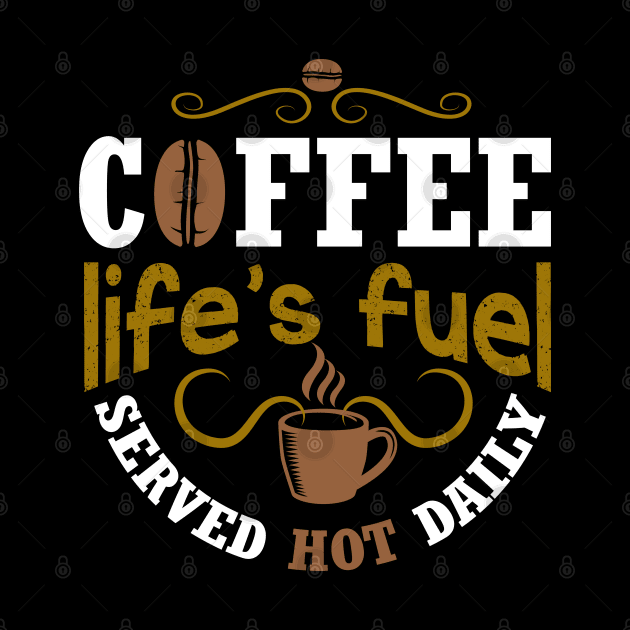 Coffee life's fuel served hot daily by Mande Art