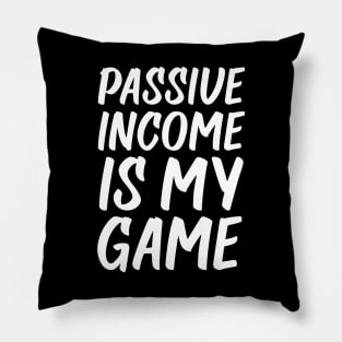 Passive Income is My Game | Money | Life Goals | Quotes | Black Pillow