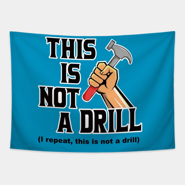 This is not a drill Tapestry by Alema Art