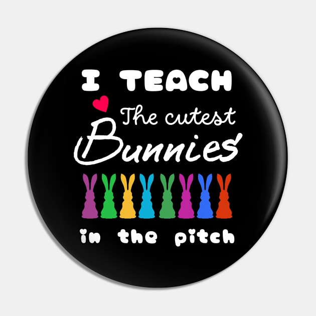 I teach the cutest bunnies in the pitch Pin by Qrstore