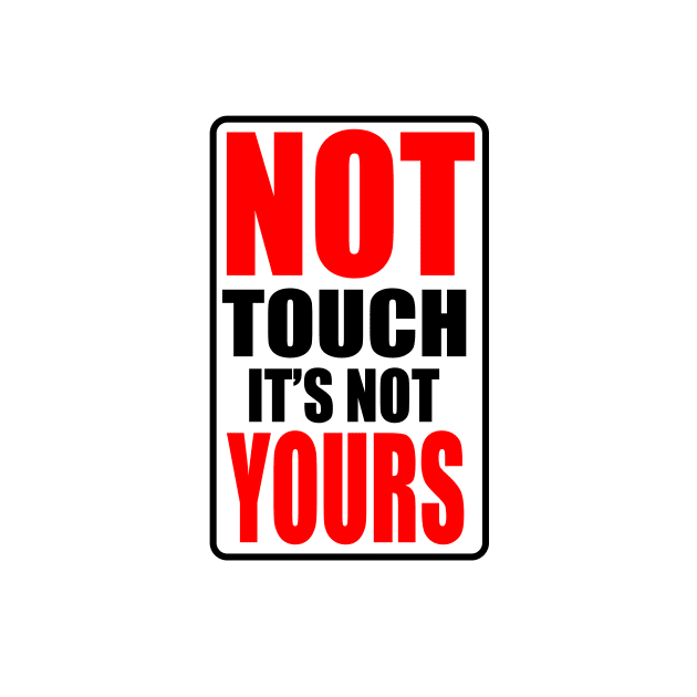 Do not touch it by JPS-CREATIONS