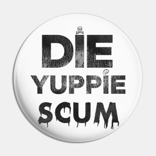 Die Yuppie Scum Pin