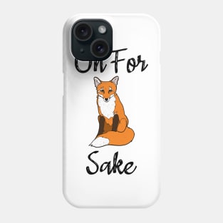 Oh For Fox Sake Phone Case