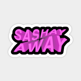 Sashay Away (Rupaul famous quote) Magnet