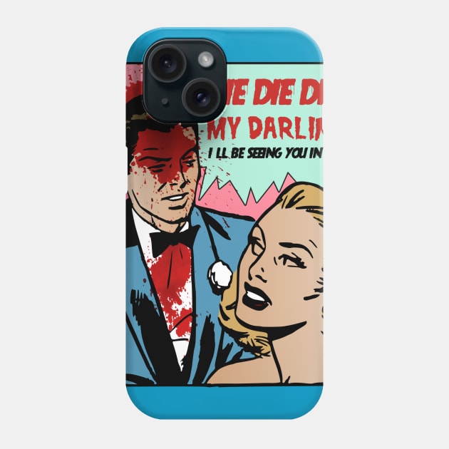 DIE DIE MY DARLING Phone Case by theanomalius_merch