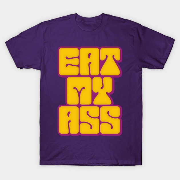 Eat My Ass T-Shirt Eat My Ass T-Shirt