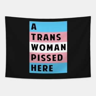 A Trans Woman Pissed Here Tapestry