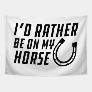 Horse - I'd rather be on my horse Tapestry