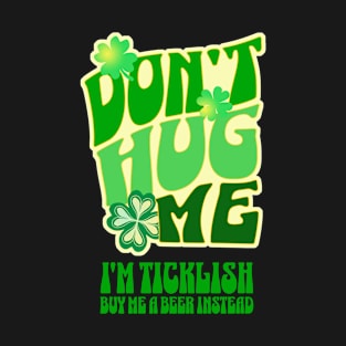 Don't Hug Me I'm Ticklish Retro St Patricks Day T-Shirt