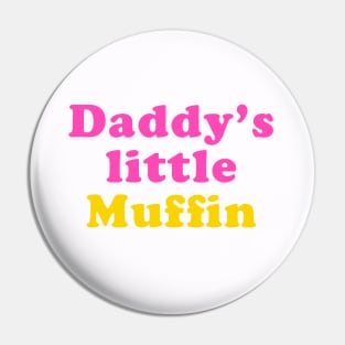 Daddy's little muffin Pin