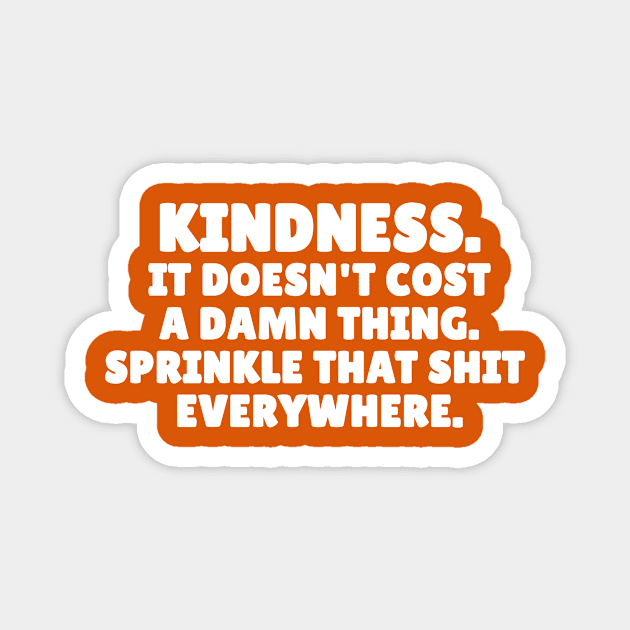 Kindness Everywhere Magnet by oksmash