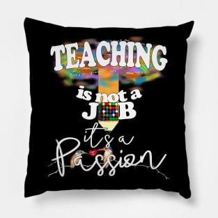 Teaching is not a job it's a Passion Pillow