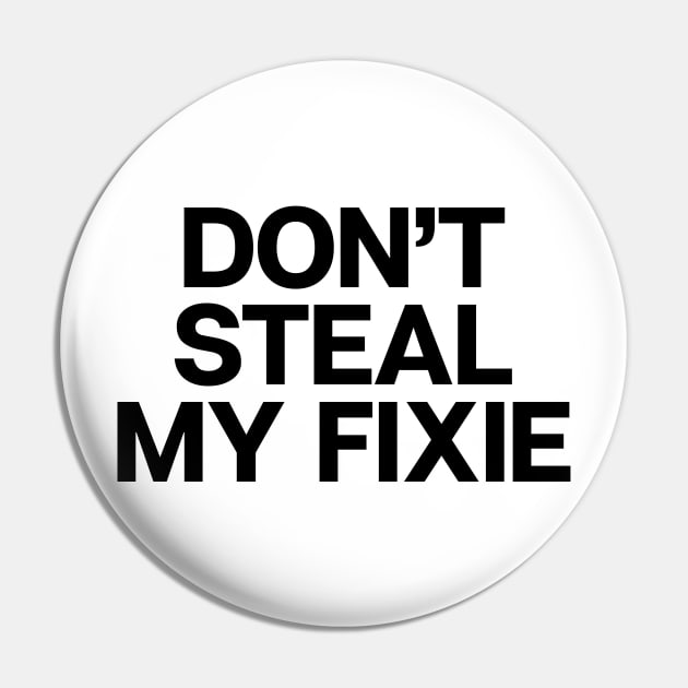 Don't Steal My Fixie Pin by theoddstreet