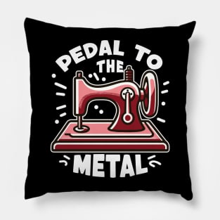 Pedal To The Metal - For Sewing Machine & Quilting Fans Pillow