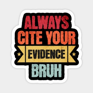 Always Cite Your Evidence Bruh, Teacher Magnet