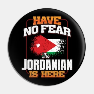 Jordanian Flag  Have No Fear The Jordanian Is Here - Gift for Jordanian From Jordan Pin