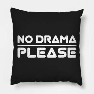 No Drama Please black and white Pillow