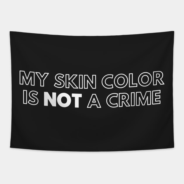 My Skin Color Is Not A Crime Tapestry by Just Kidding Co.