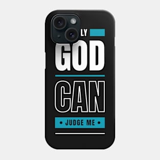 Only God Can Judge Me Phone Case