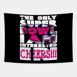 The only super bowl i am interested in birthday gift shirt 1 Tapestry