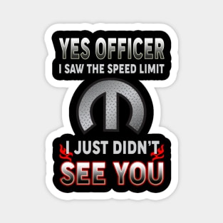 Yes officer I saw the speed limit Magnet