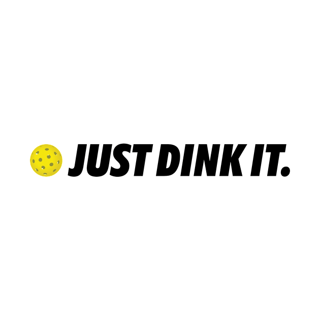 Just Dink It. by TeeSwagUniverse