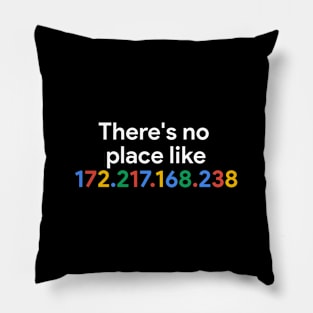 There's no place like 172.217.168.238 White Pillow