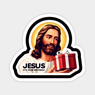 Jesus It's Your Birthday Magnet