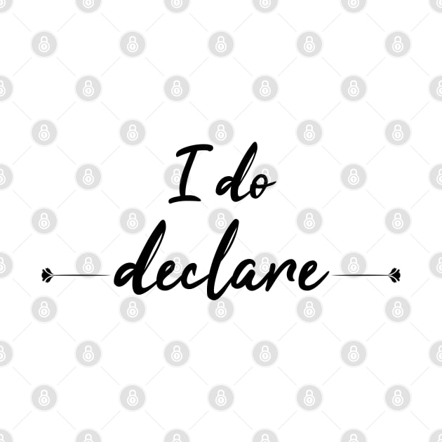 I do declare original design by sanastyle