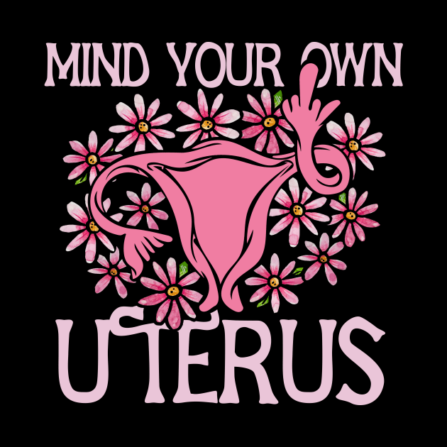 Mind your own uterus by bubbsnugg