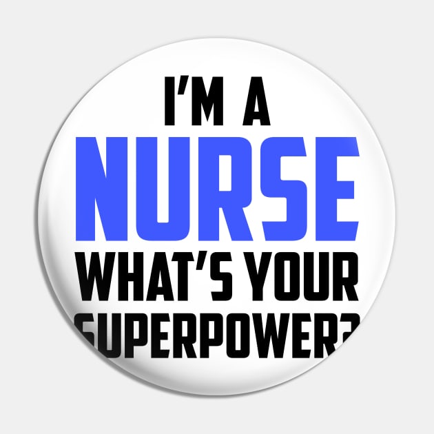 I'm a Nurse What's Your Superpower Black Pin by sezinun